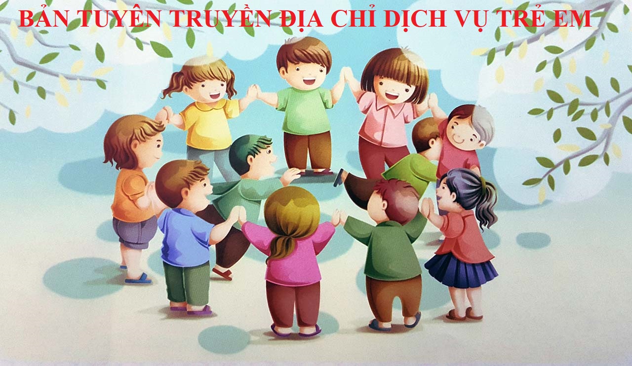 BẢN TIN TUYÊN TRUYỀN ĐỊA CHỈ DỊCH VỤ TRẺ EM